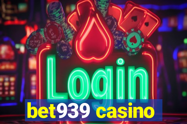 bet939 casino